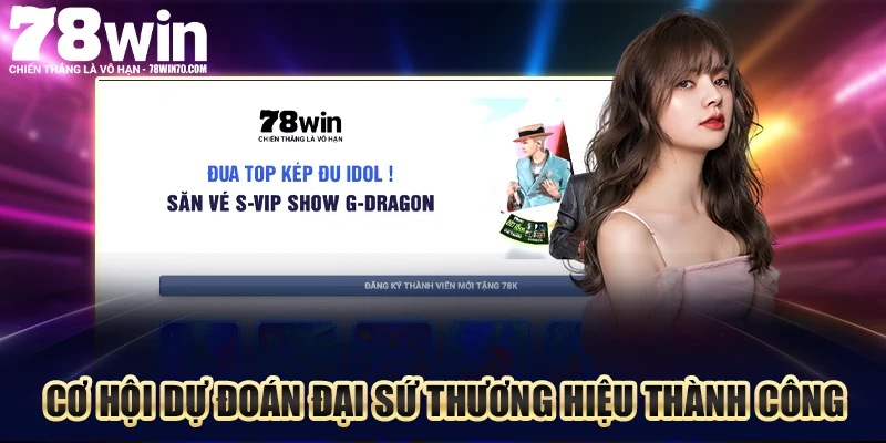 Cơ hội dự đoán đại sứ thương hiệu thành công