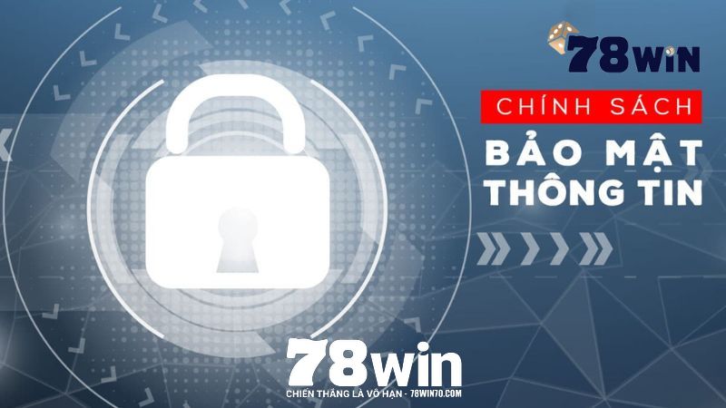 Hội viên 78win có quyền gì trong chính sách bảo mật?