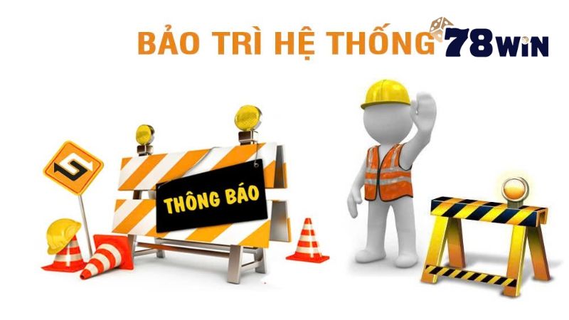 Bảo trì 78win - Nâng cấp hệ thống, trải nghiệm đỉnh cao Vì sao 78Win thường bảo trì?