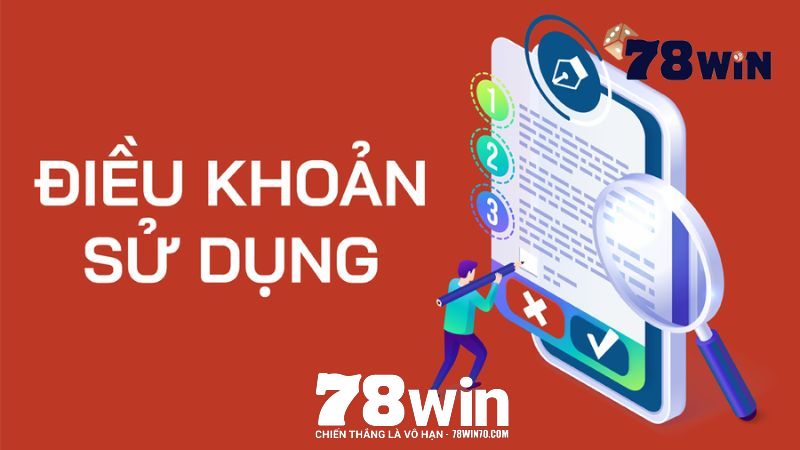 Vì sao nên tuân thủ các điều khoản của 78win?